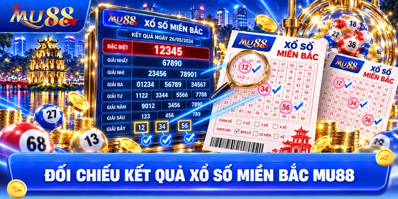 Đối Chiếu Kết Quả Xổ Số Miền Bắc MU88